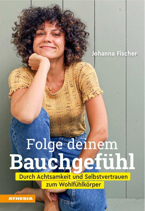 Cover „Folge deinem Bauchgefühl“ von Johanna Fischer (Athesia Tappeiner Verlag)